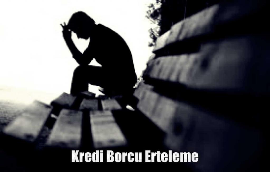 Kredi borcu erteleme