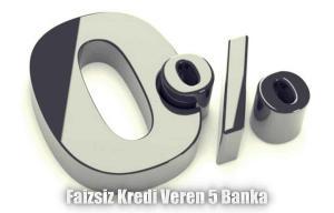 Faizsiz Kredi Veren Bankalar ve Şartları