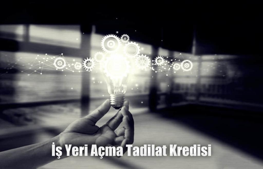 İşyeri Açma Kredisi  Almak ve İşyeri Tadilat Kredisi Hakkında Merak Edilenler