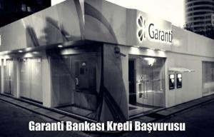 Garanti Bankası Kredi Başvurusu Yolları ve Şartları