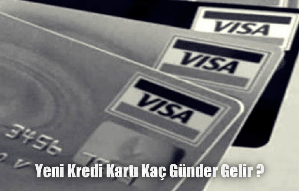 Yeni Kredi Kartı Kaç Günde Gelir?