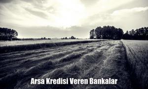 Arsa Kredisi Veren Bankalar