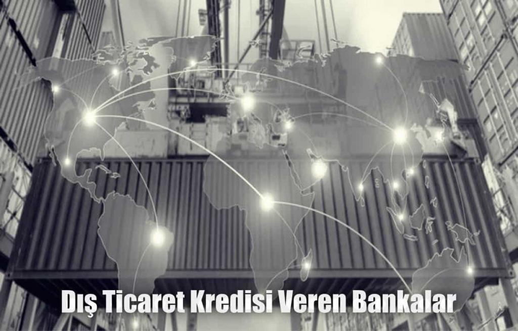 Dış Ticaret Kredisi Veren Bankalar