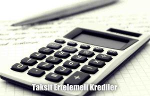 Taksit Ertelemeli Kredi 2023 Kampanyaları