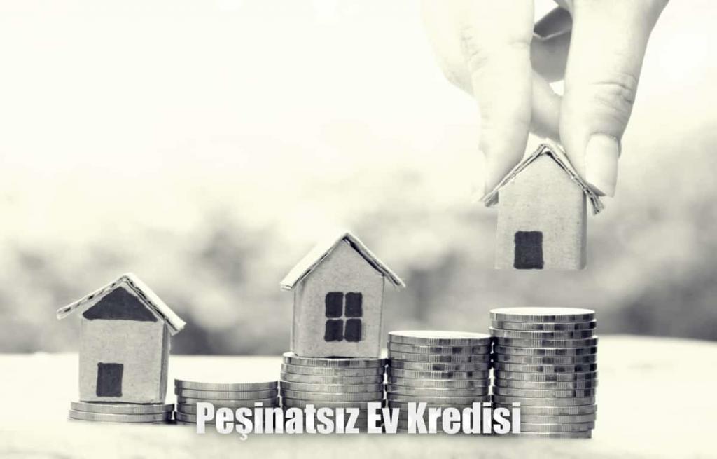 Peşinatsız Ev Kredisi Nasıl Alınır?