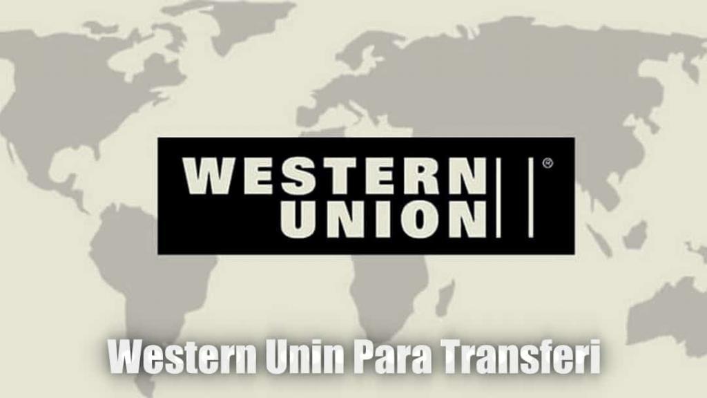 Yurtdışına Para Gönderen Western Union ile Anlaşmalı Bankalar