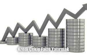 Kredi Çekip Faize Yatırmak Caiz Mi?