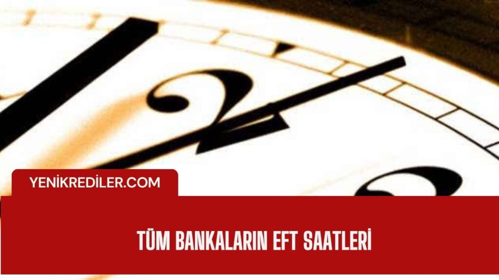 En Güncel Eft Saatleri Tüm Bankalar