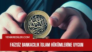 Faizsiz Bankacılık İslam Hükümlerine Uygun 